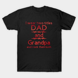 I Wear Two Title Dad & Grandpa [Red Text] T-Shirt